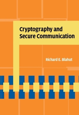 Cryptography and Secure Communication - Richard E. Blahut