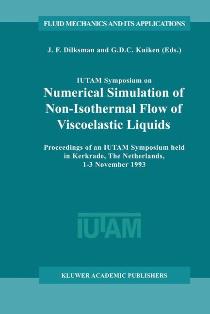 IUTAM Symposium on Numerical Simulation of Non-Isothermal Flow of Viscoelastic Liquids - 