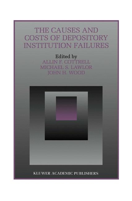 Causes and Costs of Depository Institution Failures - 