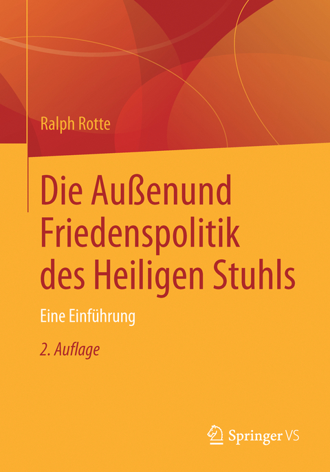 Die Außen- und Friedenspolitik des Heiligen Stuhls - Ralph Rotte