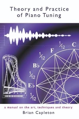 Theory and Practice of Piano Tuning - Brian Capleton