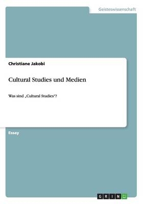 Cultural Studies und Medien - Christiane Jakobi