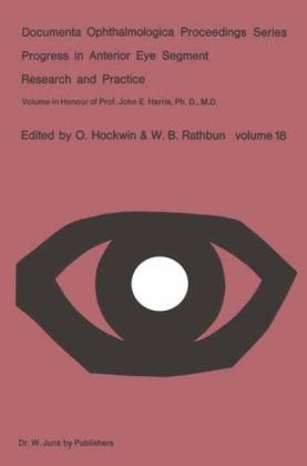 Progress in Anterior Eye Segment Research and Practice -  O. Hockwin,  W.B. Rathbun