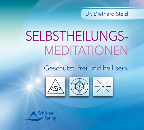 Selbstheilungsmeditationen - Diethard Stelzl