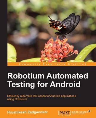 Robotium Automated Testing for Android - Hrushikesh Zadgaonkar
