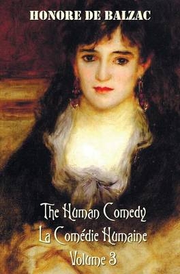 The Human Comedy, La Comedie Humaine, Volume 3 - Honore Debalzac