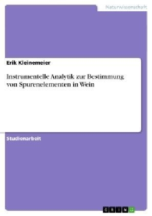 Instrumentelle Analytik zur Bestimmung von Spurenelementen in Wein - Erik Kleinemeier