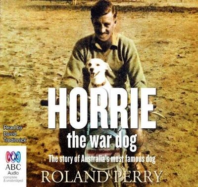 Horrie the War Dog - Roland Perry
