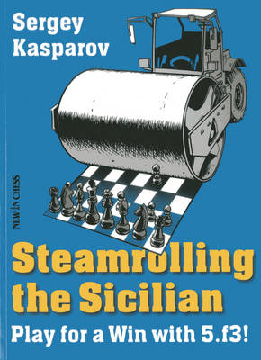 Steamrolling the Sicilian - Sergey Kasparov