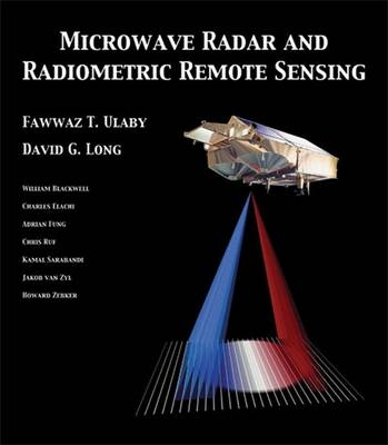 Microwave Radar and Radiometric Remote Sensing - David Long, Fawwaz Ulaby