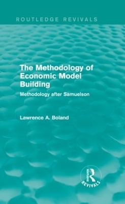 The Methodology of Economic Model Building (Routledge Revivals) - Lawrence A. Boland