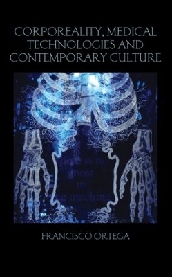 Corporeality, Medical Technologies and Contemporary Culture - Francisco Ortega