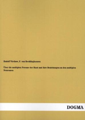 Über die multiplen Ferome der Haut und ihre Beziehungen zu den multiplen Neuromen - Rudolf Virchow