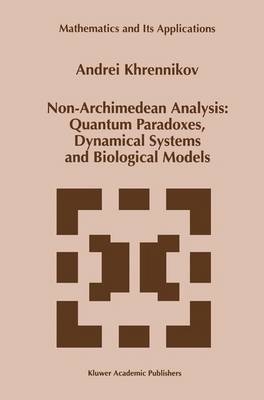 Non-Archimedean Analysis: Quantum Paradoxes, Dynamical Systems and Biological Models -  Andrei Y. Khrennikov