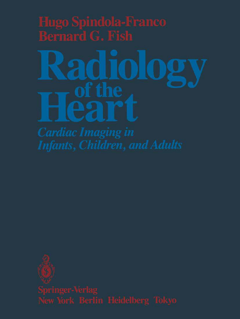 Radiology of the Heart - Hugo Spindola-Franco, Bernard G. Fish