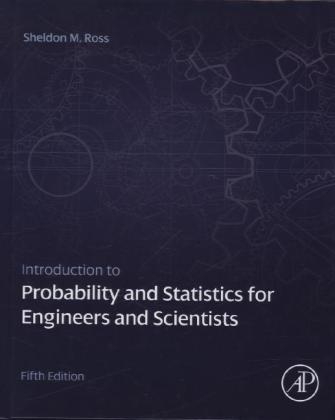 Introduction to Probability and Statistics for Engineers and Scientists - Sheldon M. Ross