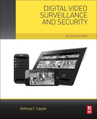 Digital Video Surveillance and Security - Anthony C. Caputo