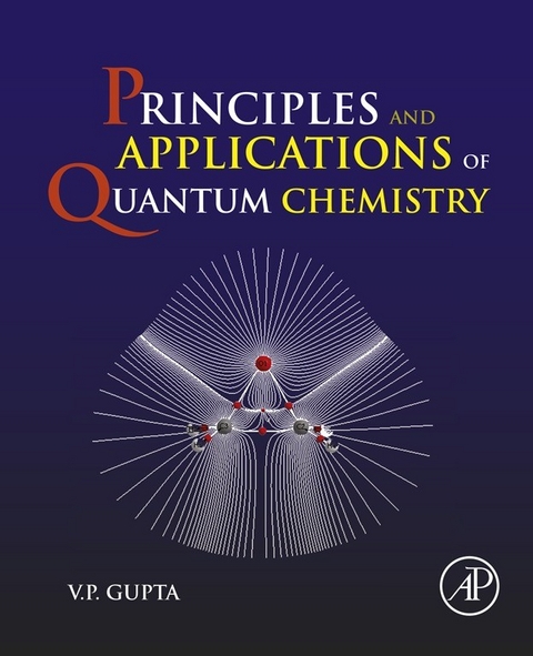 Principles and Applications of Quantum Chemistry -  V.P. Gupta