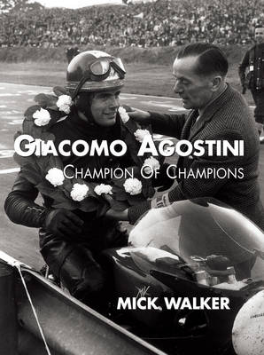 Giacomo Agostini - Champion of Champions - Mick Walker