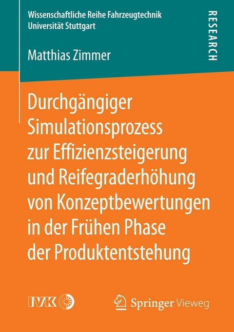 Durchgängiger Simulationsprozess zur Effizienzsteigerung und Reifegraderhöhung von Konzeptbewertungen in der Frühen Phase der Produktentstehung - Matthias Zimmer