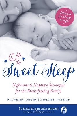 Sweet Sleep -  La Leche League International, Diane Wiessinger, Linda J. Smith, Diana West