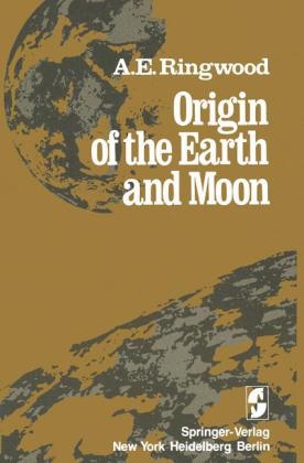 Origin of the Earth and Moon - Alfred E. Ringwood