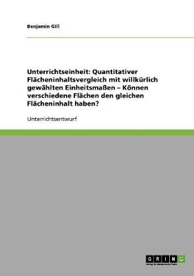 Quantitativer FlÃ¤cheninhaltsvergleich mit willkÃ¼rlich gewÃ¤hlten EinheitsmaÃen. KÃ¶nnen verschiedene FlÃ¤chen den gleichen FlÃ¤cheninhalt haben? - Benjamin Gill