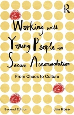 Working with Young People in Secure Accommodation - Jim Rose