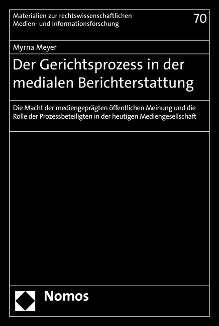 Der Gerichtsprozess in der medialen Berichterstattung - Myrna Meyer