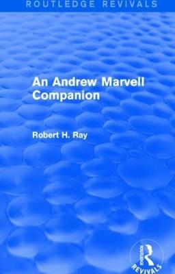An Andrew Marvell Companion (Routledge Revivals) - Robert H. Ray