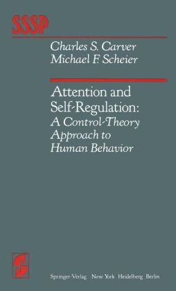 Attention and Self-Regulation - C. S. Carver, M. F. Scheier