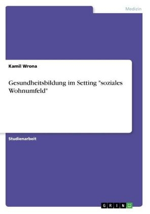 Gesundheitsbildung im Setting "soziales Wohnumfeld" - Kamil Wrona