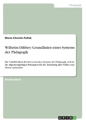 Wilhelm Dilthey: Grundlinien eines Systems der Pädagogik - Marie-Christin Pollak