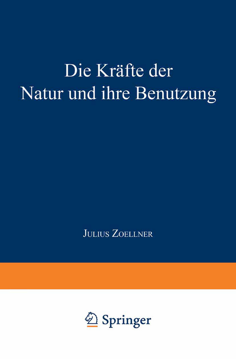 Die Kräfte der Natur und ihre Benutzung - Julius Zoellner