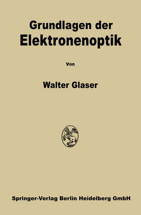 Grundlagen der Elektronenoptik - Walter Glaser