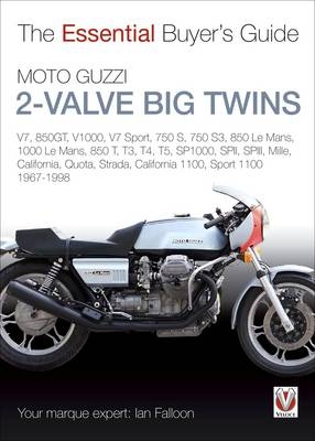 Essential Buyers Guide Moto Guzzi 2-Valve Big Twins - Ian Falloon