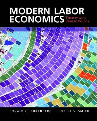 Modern Labor Economics - Ronald G. Ehrenberg, Robert S. Smith