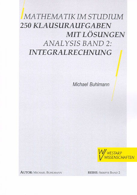 Mathematik im Studium - 250 Klausuraufgaben mit Lösungen - Michael Buhlmann