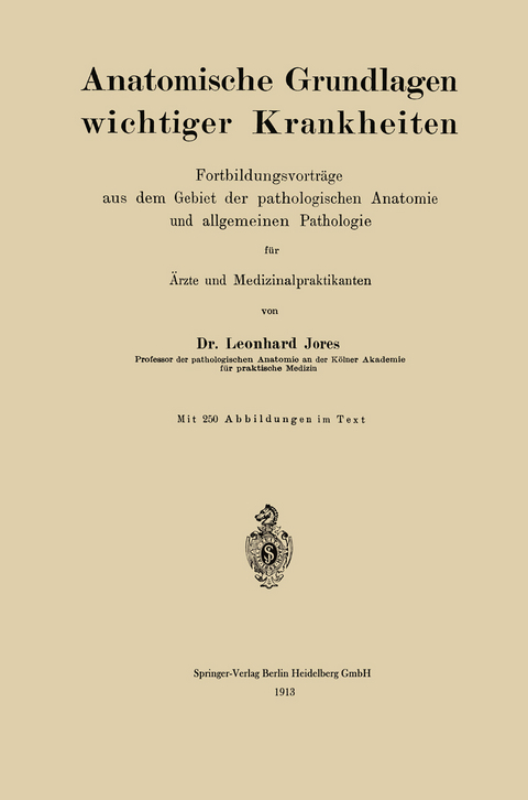 Anatomische Grundlagen wichtiger Krankheiten - Leonhard A. Jores