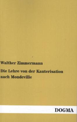Die Lehre von der Kauterisation nach Mondeville - Walther Zimmermann