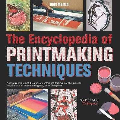 The Encyclopedia of Printmaking Techniques - Judy Martin