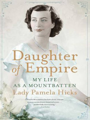 Daughter of Empire - Lady Pamela Hicks