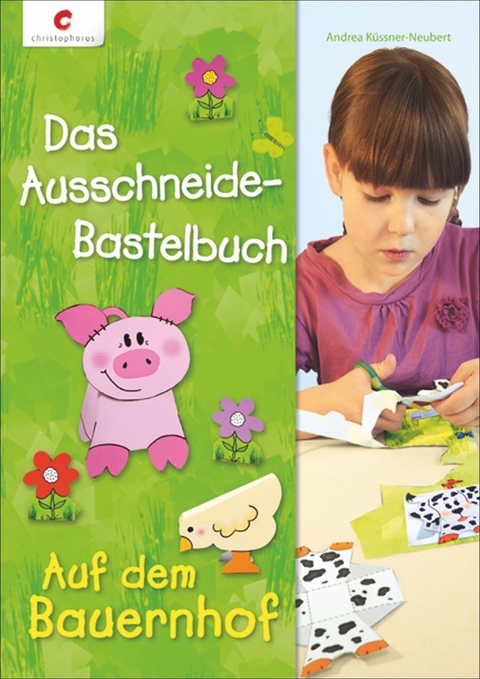Das Ausschneide-Bastelbuch - Auf dem Bauernhof - Andrea Küssner-Neubert