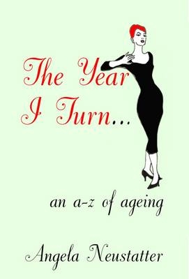 The Year I Turn... - Angela Neustatter