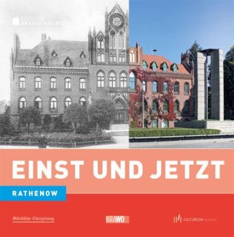 Einst und Jetzt. Rathenow - Peter Wittstock, Heinz-Walter Knackmuß