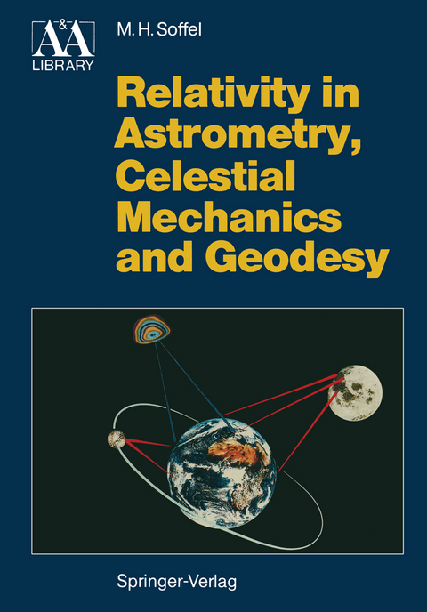 Relativity in Astrometry, Celestial Mechanics and Geodesy - Michael H. Soffel