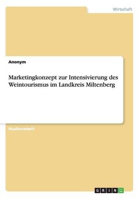 Marketingkonzept zur Intensivierung des Weintourismus im Landkreis Miltenberg -  Anonym