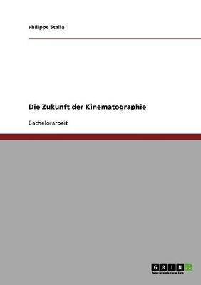 Die Zukunft der Kinematographie - Philippe Stalla