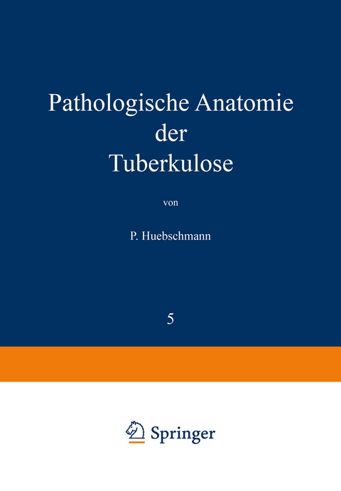 Pathologische Anatomie der Tuberkulose - P. Huebschmann