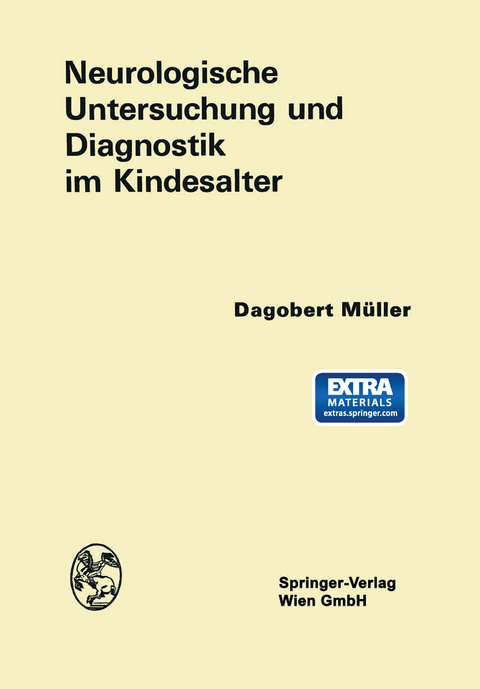 Neurologische Untersuchung und Diagnostik im Kindesalter - Dagobert Müller